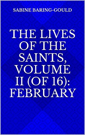 The Lives of the Saints, Volume 02 (of 16): February